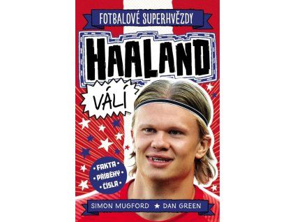 fotbalove superhvezdy haaland vali fakta pribehy cisla 9788027611751