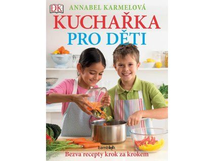 kucharka pro deti bezva recepty krok za krokem