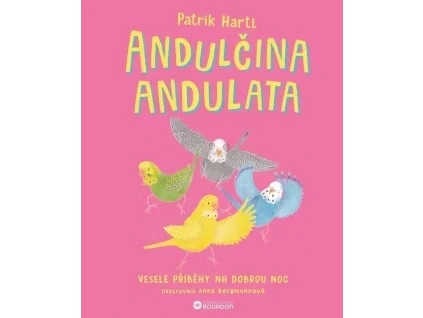 Andulčina andulata - Veselé příběhy na dobrou noc-Patrik Hartl