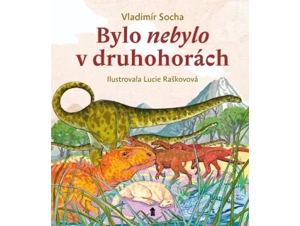 Bylo nebylo v druhohorách - Vladimír Socha