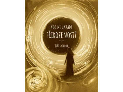 Kdo mi ukradl přirozenost? - Jiří Svoboda
