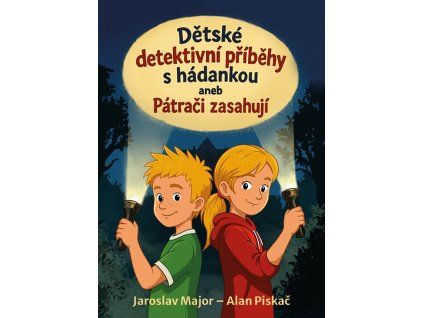 Dětské detektivní příběhy s hádankou aneb Pátrači zasahují - Alan Piskač, Jaroslav Major