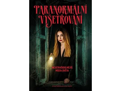 Paranormální vyšetřování - Nejstrašidelnější místa světa - Aneta Růžičková alias AnyOli