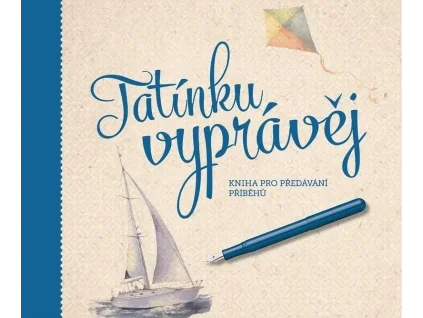Tatínku, vyprávěj - Kniha pro předávání příběhů