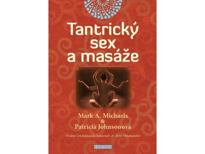 Tantrický sex a masáže - Michaels Mark A., Johnsonová Patricia