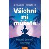 vsichni mi muzete hlavne ze mne je skvele 9788076702493