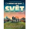 S dětmi nás baví svět - 23 inspirativních příběhů zkušených cestovatelů - kolektiv autorů